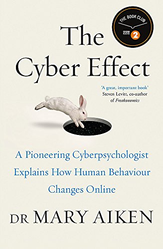 9781473610279: The Cyber Effect: A Pioneering Cyberpsychologist Explains How Human Behaviour Changes Online [Paperback] [Aug 18, 2016] Mary Aiken