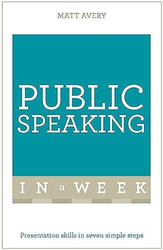 Beispielbild fr Public Speaking In A Week: Presentation Skills In Seven Simple Steps (Teach Yourself) zum Verkauf von WorldofBooks