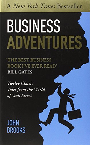 Imagen de archivo de Business Adventures: Twelve Classic Tales from the World of Wall Street: The New York Times bestseller Bill Gates calls 'the best business book I've ever read' a la venta por SecondSale
