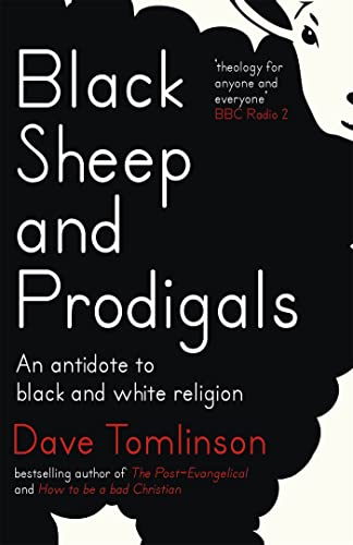 Beispielbild fr Black Sheep and Prodigals: An Antidote to Black and White Religion zum Verkauf von WorldofBooks