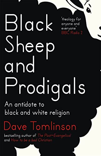 Imagen de archivo de Black Sheep and Prodigals: An Antidote to Black and White Religion a la venta por WorldofBooks