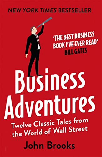 9781473611528: Business Adventures: Twelve Classic Tales from the World of Wall Street: The New York Times bestseller Bill Gates calls 'the best business book I've ever read'