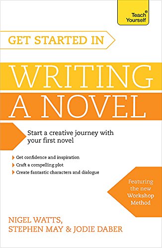 Stock image for Get Started in Writing a Novel (Teach Yourself) for sale by SecondSale