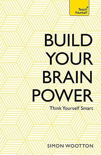 Beispielbild fr Build Your Brain Power: The Art of Smart Thinking (Teach Yourself) zum Verkauf von Books From California
