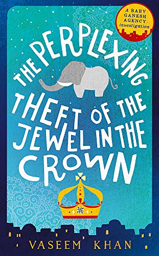 Beispielbild fr The Perplexing Theft of the Jewel in the Crown: Baby Ganesh Agency Book 2 zum Verkauf von WorldofBooks