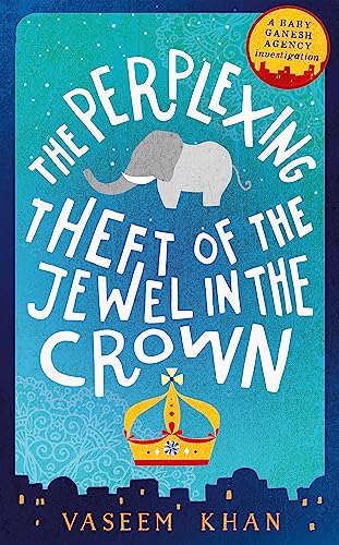 Beispielbild fr The Perplexing Theft of the Jewel in the Crown: Baby Ganesh Agency Book 2 (Baby Ganesh series) zum Verkauf von WorldofBooks