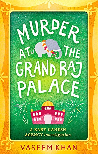 Beispielbild fr Murder at the Grand Raj Palace: Baby Ganesh Agency Book 4 (Baby Ganesh series) zum Verkauf von WorldofBooks