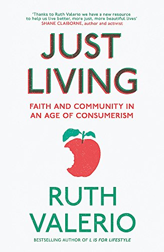 Stock image for Just Living: Faith and Community in an Age of Consumerism for sale by WorldofBooks