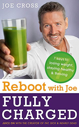 Beispielbild fr Reboot with Joe: Fully Charged - 7 Keys to Losing Weight, Staying Healthy and Thriving: Juice on with the creator of Fat, Sick & Nearly Dead zum Verkauf von WorldofBooks