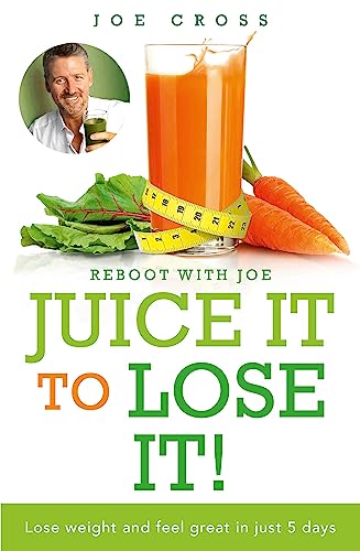9781473613492: Juice It to Lose It: Lose Weight and Feel Great in Just 5 Days