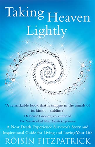 9781473614161: Taking Heaven Lightly: A Near Death Experience Survivor's Story and Inspirational Guide to Living in the Light