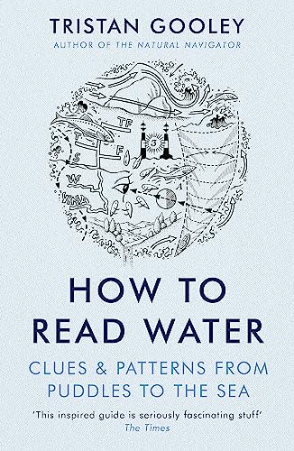 Beispielbild fr How To Read Water: Clues & Patterns from Puddles to the Sea zum Verkauf von WorldofBooks