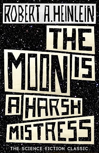 9781473616127: The Moon is a Harsh Mistress