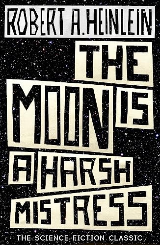 9781473616127: The Moon is a Harsh Mistress: Robert Heinlein