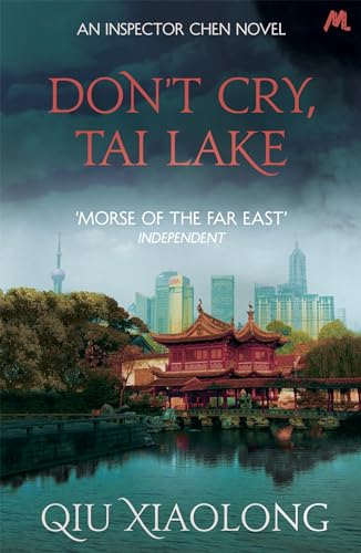 9781473616783: Don't Cry, Tai Lake: Inspector Chen 7 (As heard on Radio 4)