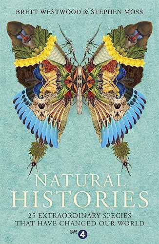 Stock image for Natural Histories : 25 Extraordinary Species That Have Changed Our World for sale by Better World Books: West