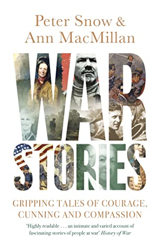 War Stories: Gripping Tales of Courage, Cunning and Compassion - MacMillan, Ann,Snow, Peter