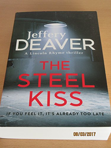 9781473618480: The steel kiss (Lincoln Rhyme, 12)