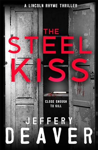 Beispielbild fr The Steel Kiss: Lincoln Rhyme Book 12 (Lincoln Rhyme Thrillers) zum Verkauf von WorldofBooks