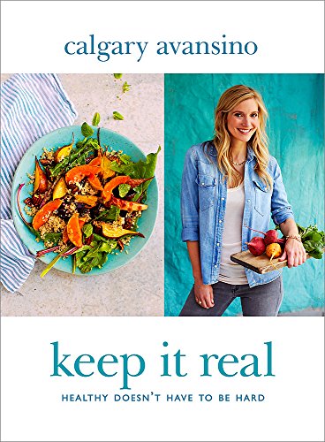 Stock image for Keep It Real: Create a healthy, balanced and delicious life - for you and your family for sale by AwesomeBooks