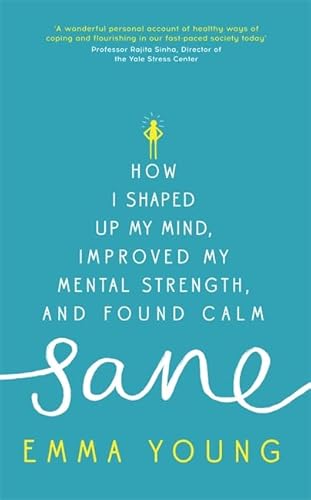 9781473619241: Sane: How I shaped up my mind, improved my mental strength and found calm