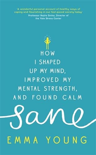Stock image for Sane: How I shaped up my mind, improved my mental strength and found calm for sale by WorldofBooks