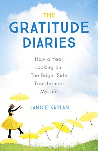 Stock image for The Gratitude Diaries: How A Year Of Living Gratefully Changed My Life for sale by WorldofBooks