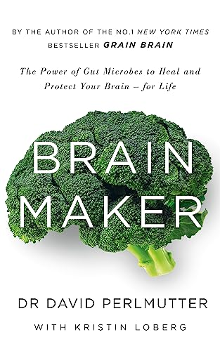 9781473619357: Brain Maker. The Power Of Gut Microbes To Heal: The Power of Gut Microbes to Heal and Protect Your Brain - for Life