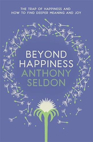 Beispielbild fr Beyond Happiness: How to find lasting meaning and joy in all that you have zum Verkauf von WorldofBooks