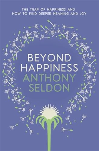 9781473619425: Beyond Happiness: How to find lasting meaning and joy in all that you have