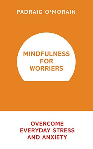 Beispielbild fr Mindfulness for Worriers: Overcome Everyday Stress and Anxiety zum Verkauf von WorldofBooks