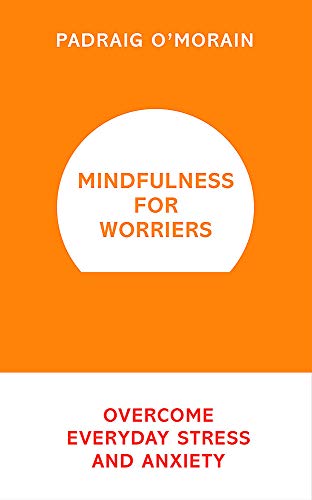 Stock image for Mindfulness for Worriers: Overcome Everyday Stress and Anxiety for sale by WorldofBooks