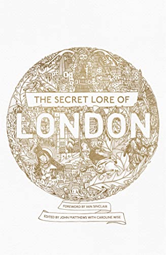 9781473620247: The Secret Lore of London: The city's forgotten stories and mythology
