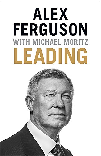 Beispielbild fr Leading: Business and leadership skills from the iconic football manager zum Verkauf von HPB Inc.