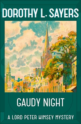9781473621404: Gaudy Night: the classic Oxford college mystery (Lord Peter Wimsey Mysteries)