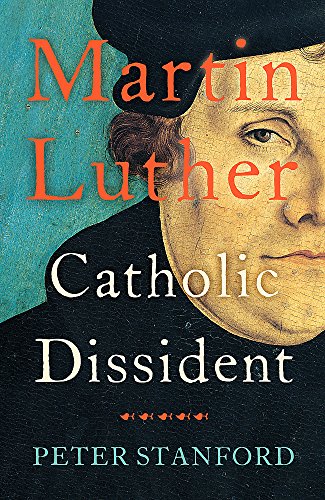 Beispielbild fr Martin Luther: Catholic Dissident zum Verkauf von WorldofBooks