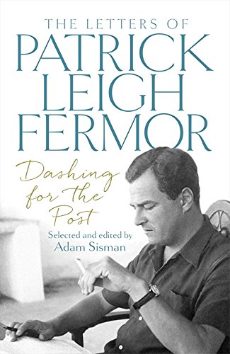 9781473622463: Dashing for the Post: The Letters of Patrick Leigh Fermor [Idioma Ingls]