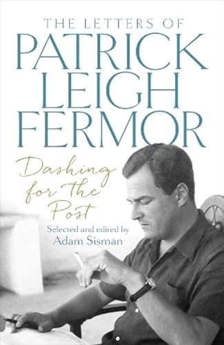 Stock image for Dashing for the Post: The Letters of Patrick Leigh Fermor for sale by AwesomeBooks