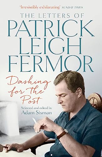 9781473622494: Dashing for the Post: The Letters of Patrick Leigh Fermor [Idioma Ingls]