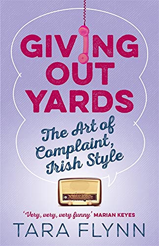 Imagen de archivo de Giving Out Yards: The Art of Complaint, Irish Style a la venta por WorldofBooks