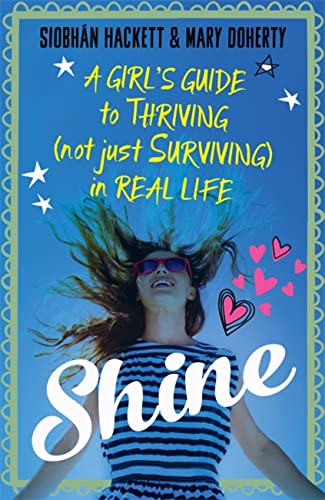 Stock image for Shine : A Girl's Guide to Thriving (Not Just Surviving) in Real Life for sale by Better World Books