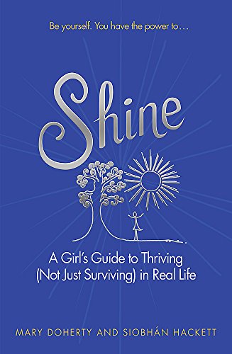 Stock image for Shine: A Girl's Guide to Thriving (Not Just Surviving) in Real Life for sale by 8trax Media