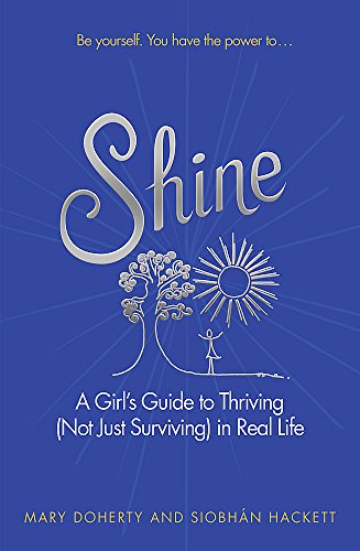 9781473622685: Shine: A Girl's Guide to Thriving (Not Just Surviving) in Real Life