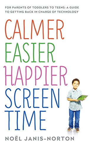 Beispielbild fr Calmer Easier Happier Screen Time: For Parents of Toddlers to Teens: A Guide to Getting Back in Charge of Technology zum Verkauf von ThriftBooks-Dallas
