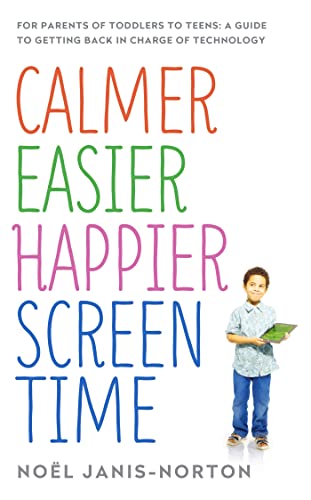 Imagen de archivo de Calmer Easier Happier Screen Time: For Parents of Toddlers to Teens: A Guide to Getting Back in Charge of Technology a la venta por ThriftBooks-Dallas