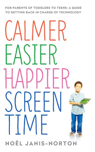 Stock image for Calmer Easier Happier Screen Time: For parents of toddlers to teens: A guide to getting back in charge of technology for sale by Hippo Books