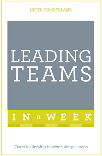Beispielbild fr Leading Teams In A Week: Team Leadership In Seven Simple Steps zum Verkauf von WorldofBooks