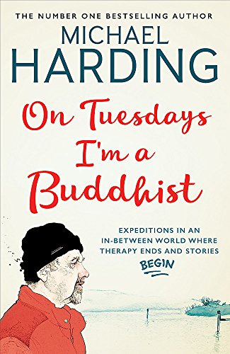 Stock image for On Tuesdays I'm a Buddhist: Expeditions in an in-between world where therapy ends and stories begin for sale by WorldofBooks