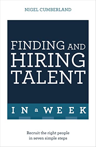 Imagen de archivo de Finding and Hiring Talent in a Week : Talent Search, Recruitment, and Retention in Seven Simple Steps a la venta por Better World Books: West