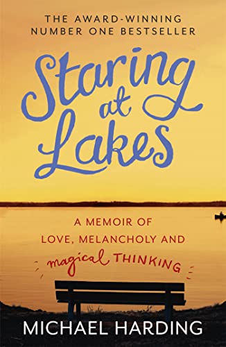 Stock image for Staring at Lakes: A Memoir of Love, Melancholy and Magical Thinking for sale by Books From California